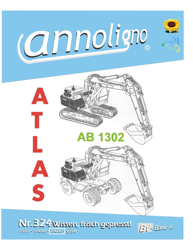 ATLAS Bagger Typ AB 1302 Bild- Ersatzteilliste & Explosionszeichnungen & Bedienungsanleitung & Wartungsplan  - annoligno 324